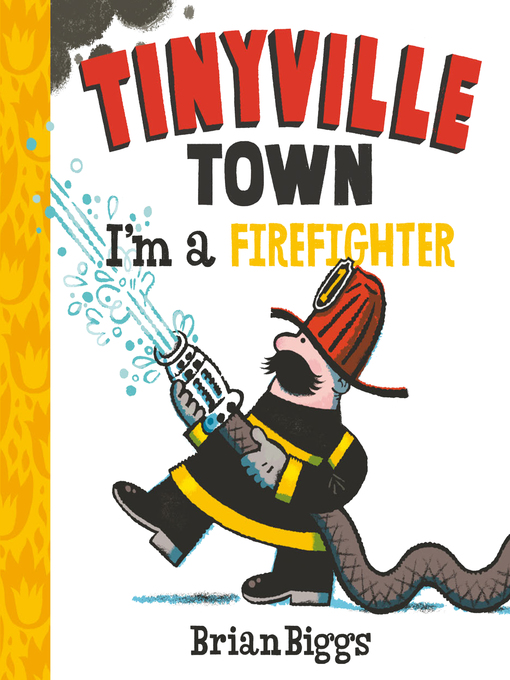 Title details for I'm a Firefighter (A Tinyville Town Book) by Brian Biggs - Available